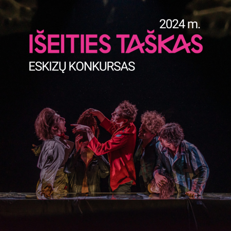 WE ANNOUNCE THE 2024 “IŠEITIES TAŠKAS” FESTIVAL WORK-IN PROGRESSCOMPETITION