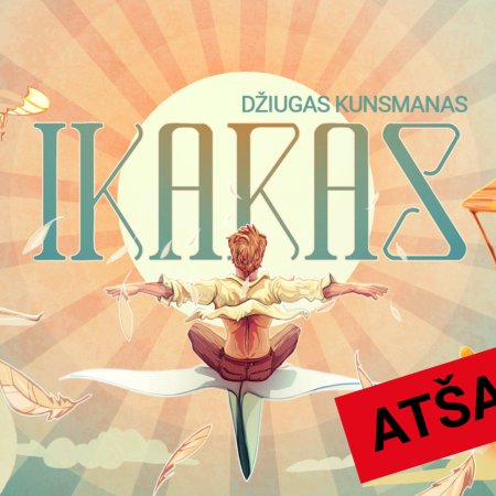Atšaukiama spektaklio „Ikaras“ premjera rugsėjo 7-ą dieną!