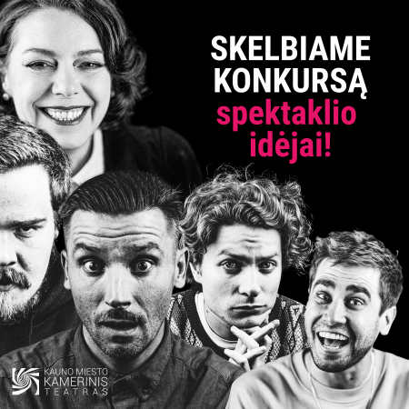 Kauno miesto kamerinis teatras skelbia konkursą spektaklio idėjai